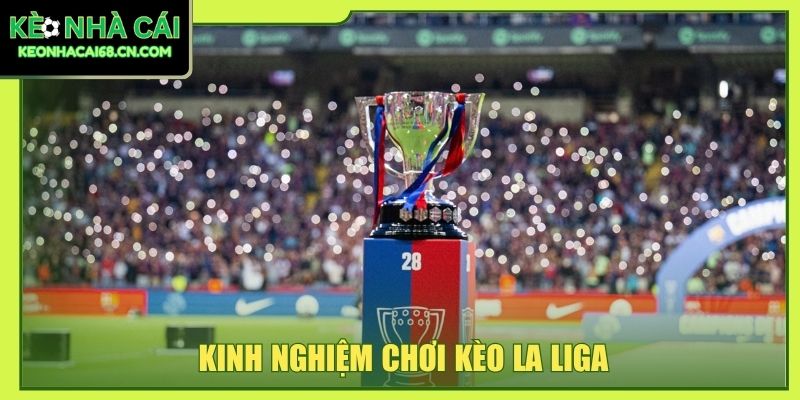 Kinh nghiệm chơi kèo La Liga