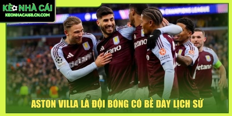 Aston Villa là đội bóng có bề dày lịch sử