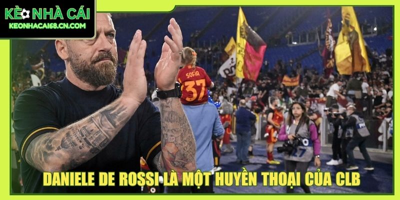 AS Roma - Thành Tích Của Bầy Sói Tại Các Đấu Trường 6 Daniele De Rossi là một huyền thoại của CLB