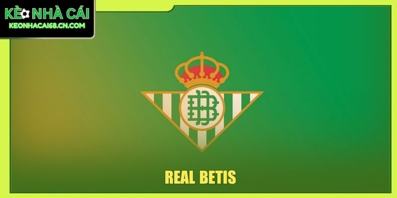 Real Betis - Biểu Tượng Xanh Trắng Giàu Cá Tính Của Sevilla 1 Real Betis