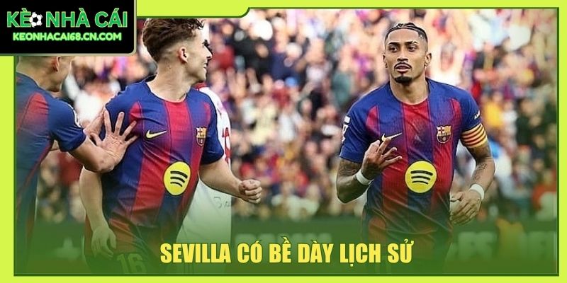 Sevilla có bề dày lịch sử